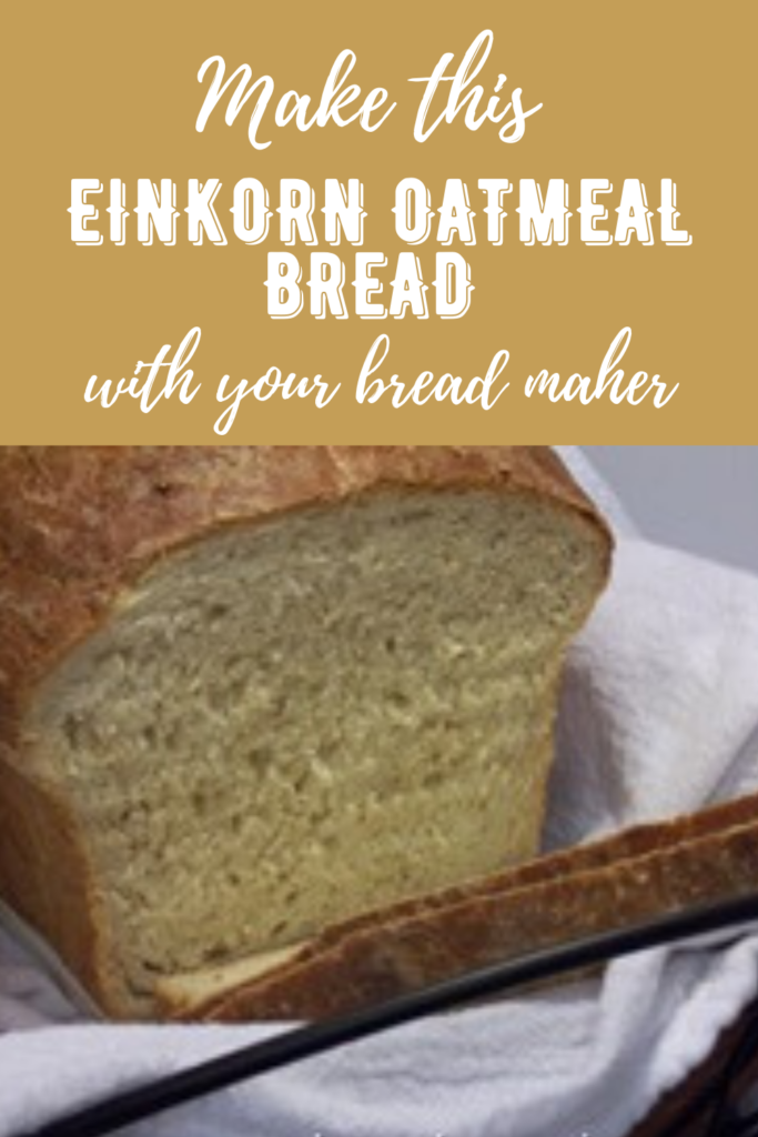 Einkorn Oatmeal Bread Maker Bread
